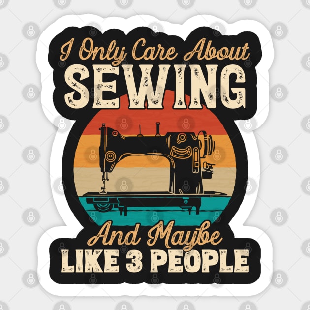 I Only Care About Sewing and Maybe Like 3 People graphic Sticker by theodoros20